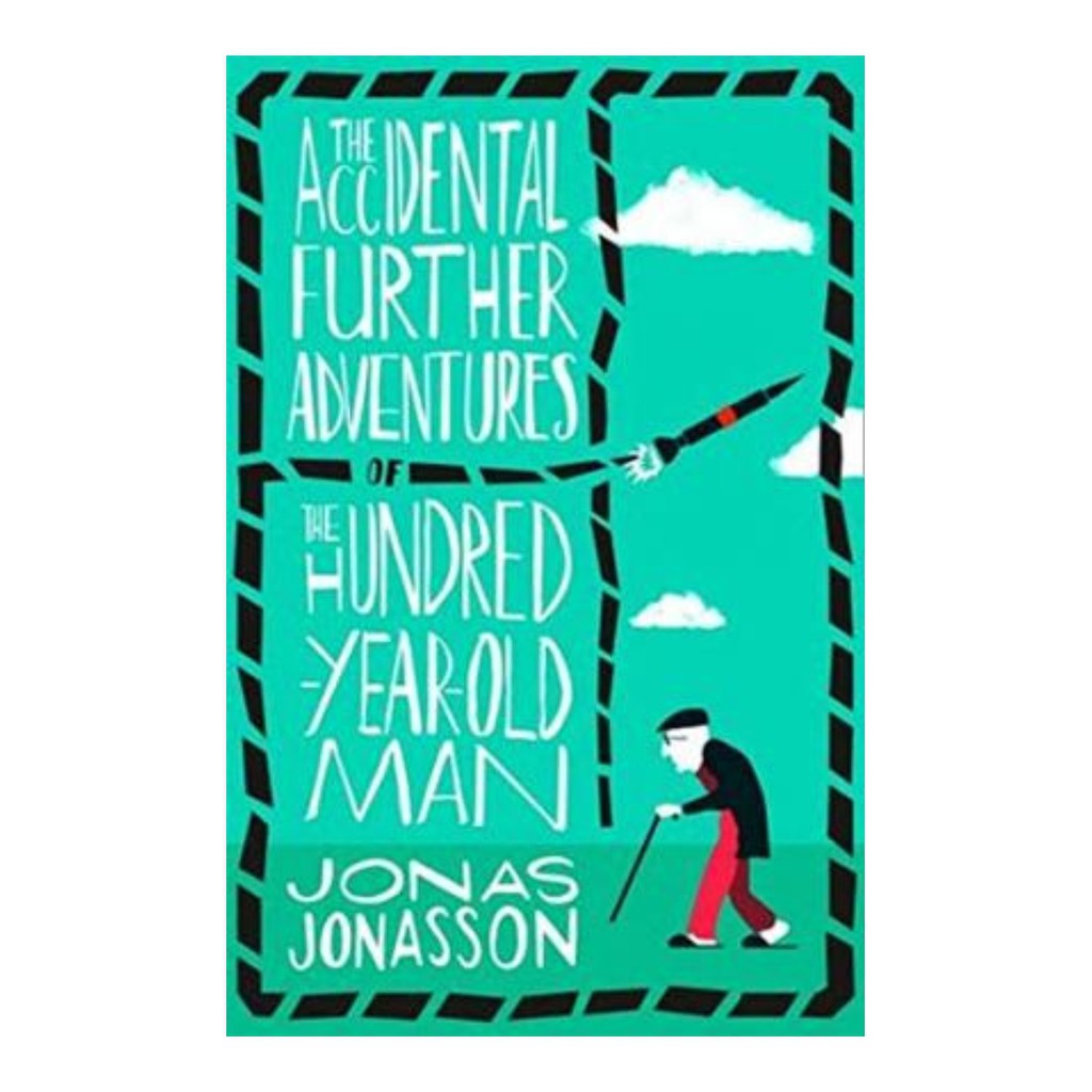 The Accidental Further Adventures of the HundredYearOld Man by Jonas