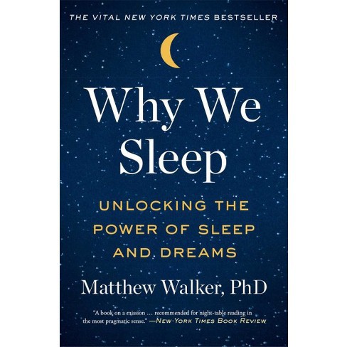 Why We Sleep Unlocking the Power of Sleep and Dreams by Matthew ...