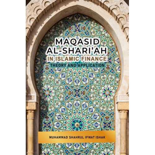 Maqasid Al-Shari'ah In Islamic Finance Theory and Application