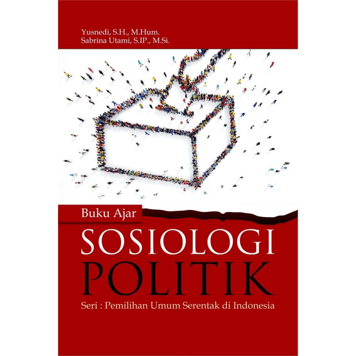 Political Book: Textbook Of Political Sociology Series Of Simultaneous Election In Indonesia - Deepublish