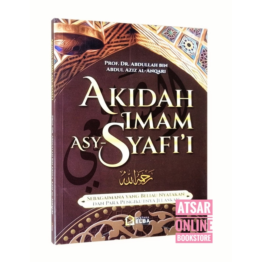 Akidah Imam Asy-Syafi'i, Sebagaimana Yang Beliau Nyatakan dan Pengikutnya Jelaskan