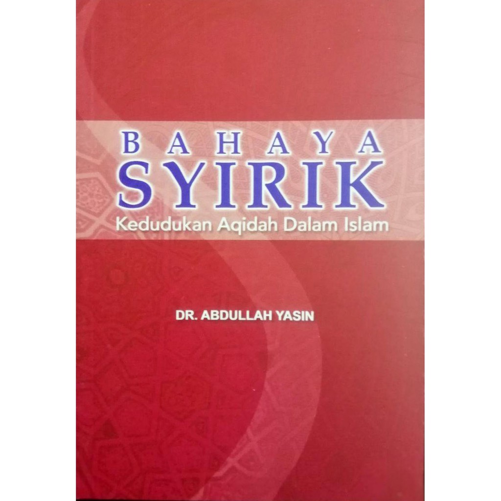 BAHAYA SYIRIK (KEDUDUKAN AQIDAH DALAM ISLAM)