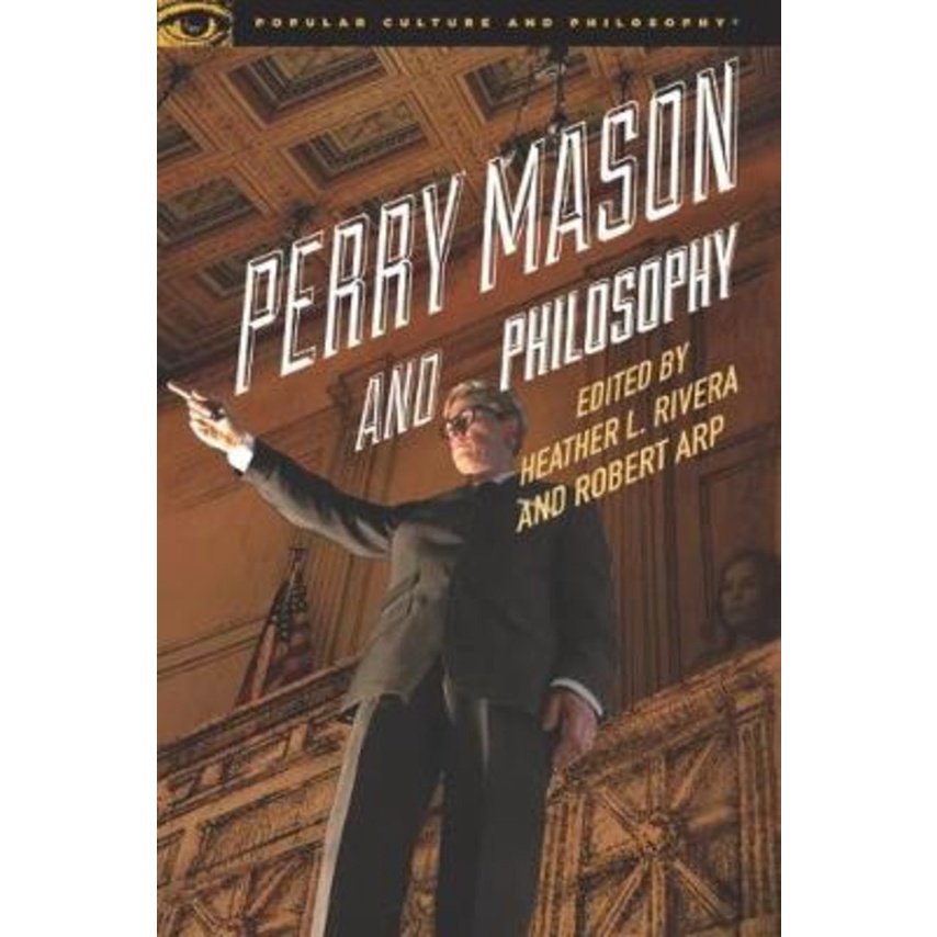 Perry Mason and Philosophy : The Case of the Awesome Attorney by Heather L. Rivera (US edition, paperback)