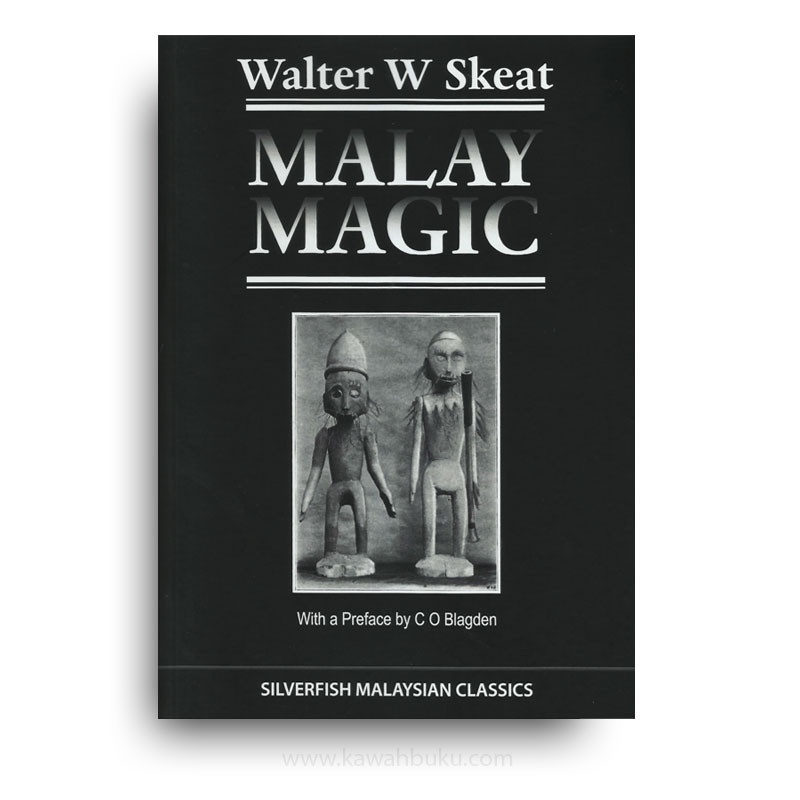 Malay Magic: Being an Introduction to the Folklore and Popular Religion of the Malay Peninsula | Kawah Buku