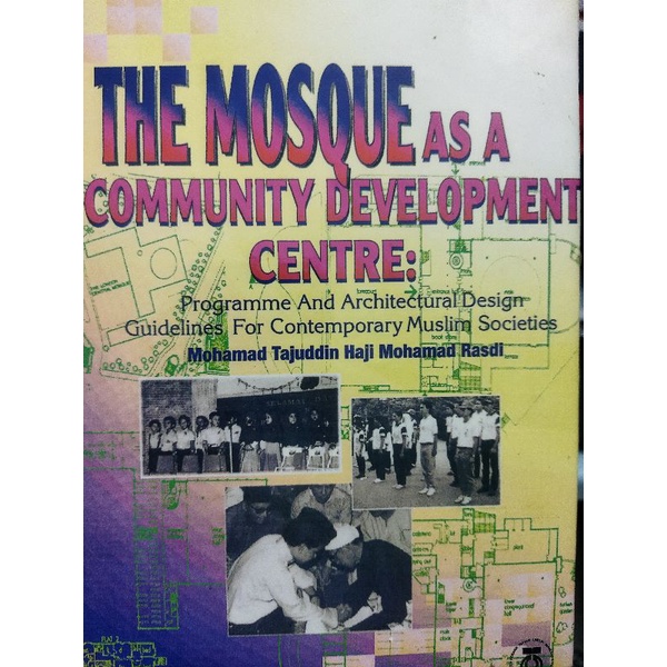 The Mosque As A Community Development Centre: Programme And Architectural Design Guidelines For Contemporary (UTM PRESS)