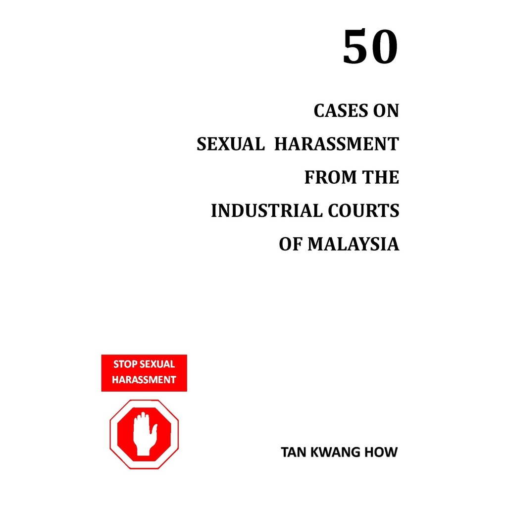 50 CASES ON SEXUAL HARASSMENT FROM THE INDUSTRIAL COURT OF MALAYSIA