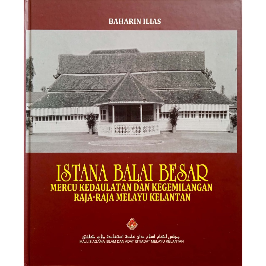 ISTANA BALAI BESAR Mercu Kedaulatan dan Kegemilangan Raja-Raja Kelantan (MAIK)