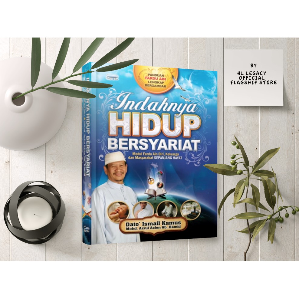 Indahnya Hidup Bersyariat (HARD COVER) : Edisi Kemas Kini - Dato’ Hj. Al-Ustaz Ismail Kamus (Berwarna)