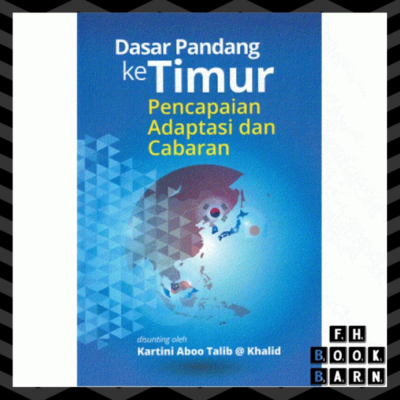 ​Dasar Pandang ke Timur: Pencapaian dan Cabaran (UKM Press)