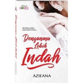 Novel DENGANMU LEBIH INDAH - Azieana (Cinta/Cinta Remaja)