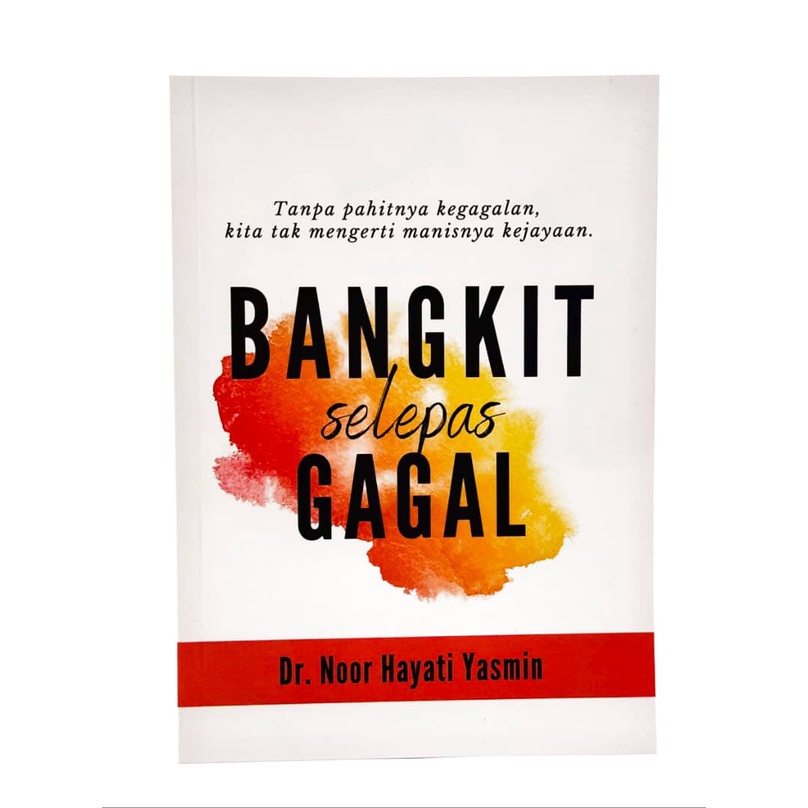 Bangkit Selepas Gagal - Panduan oleh Doktor Pakar Kecemasan (Dr Noor Hayati Yasmin ) - Cetakan 2021