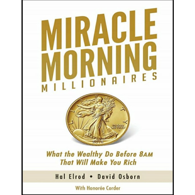 Miracle Morning Millionaires What the Wealthy Do Before 8AM That Will Make You Rich