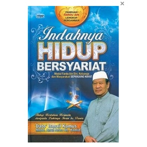 INDAHNYA HIDUP BERSYARIAT - USTAZ ISMAIL KAMUS - PENGHANTARAN PANTAS , PANDUAN FIKAH LENGKAPKELUARGA