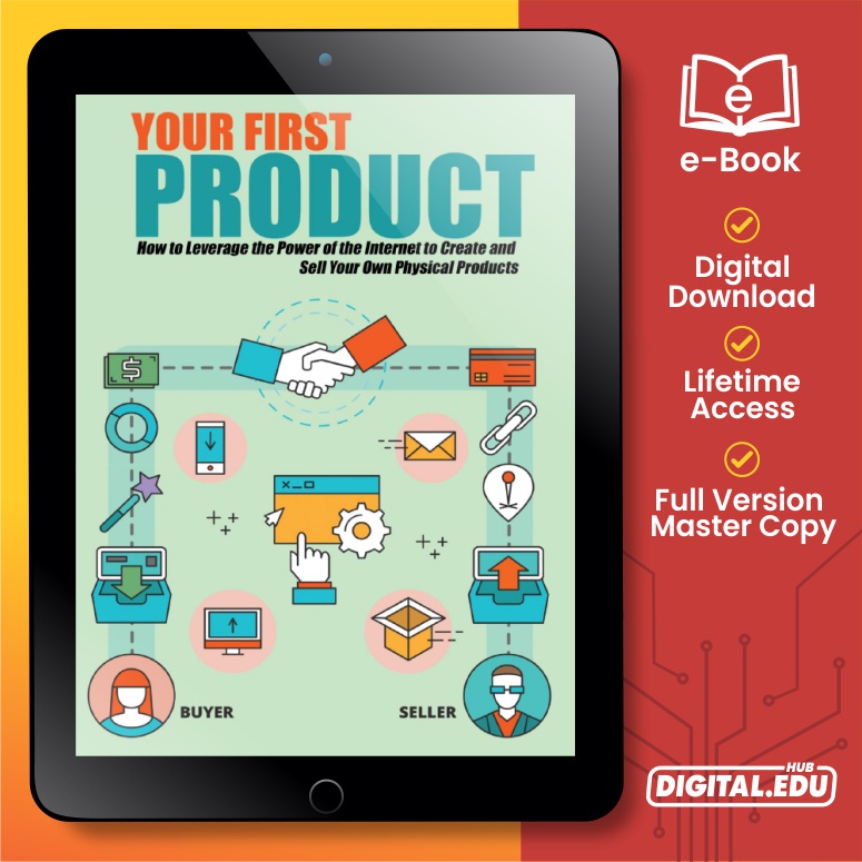 Your First Product- How To Leverage The Power Of Internet To Sell Your Physical Products [ E-Book ]