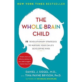 [100% Original - US] The Whole-Brain Child : 12 Revolutionary Strategies to Nurture Your Child's Developing Mind