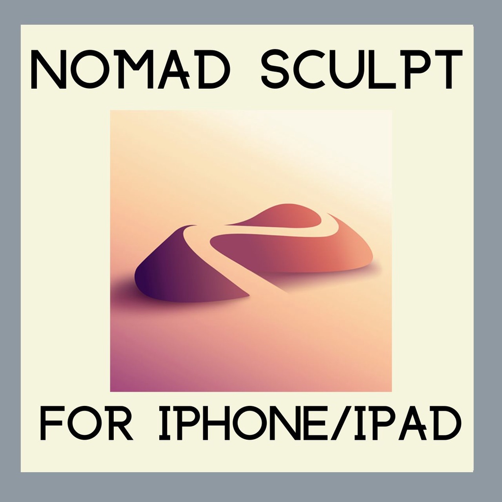 [IOS] Nomad Sculpt 3D Sketch Apps IOS Devices (Iphone, Ipad)