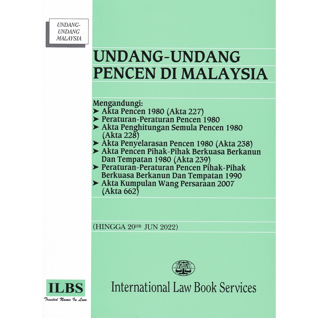 Undang-Undang Pencen Di Malaysia [Mengandungi Akta Pencen, Akta Kumpulan Wang Persaraan 2000 dll] (Hingga 20.6.2022)