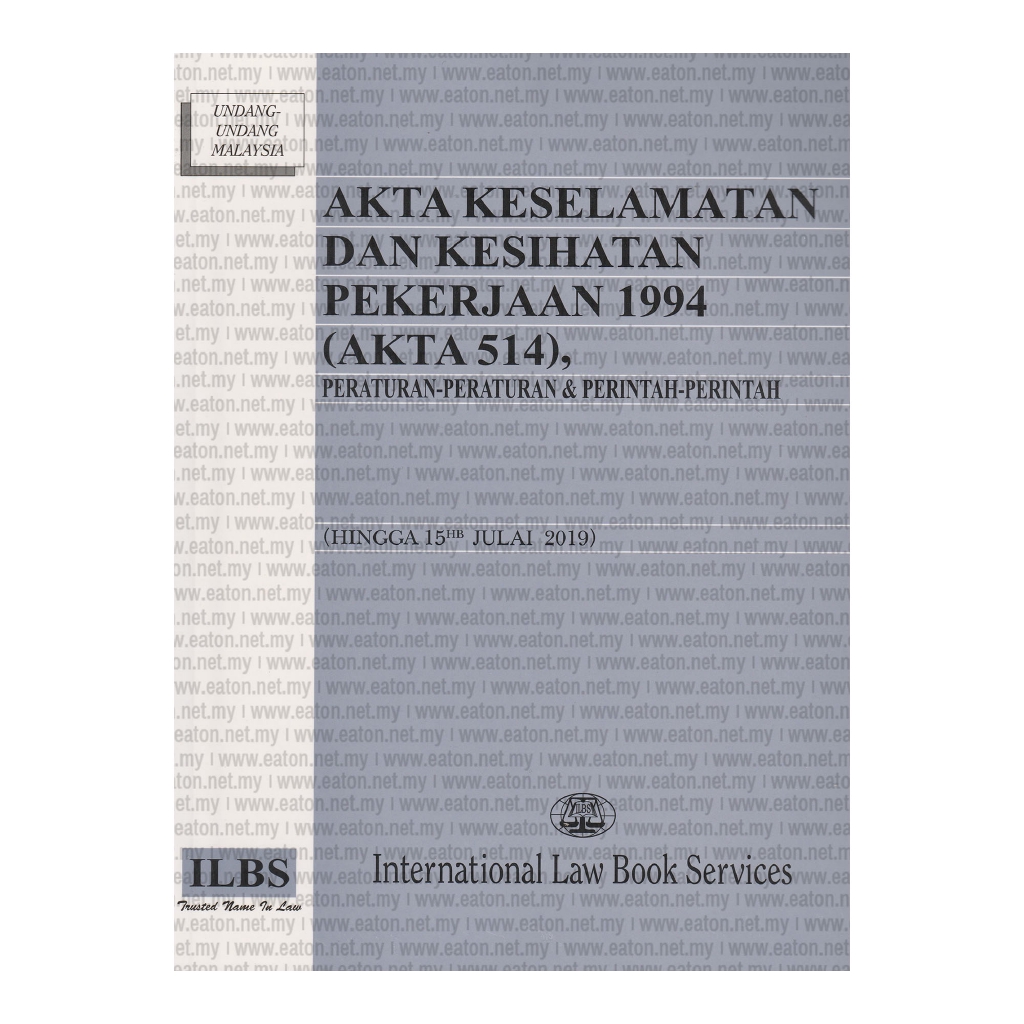 ILBS  Law Book  Akta Keselamatan dan Kesihatan Pekerjaan 1994 (Akta 514),  Peraturan-Peraturan & Perintah-Perintah