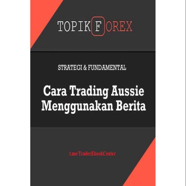 Cara Trading Aussie Menggunakan Berita