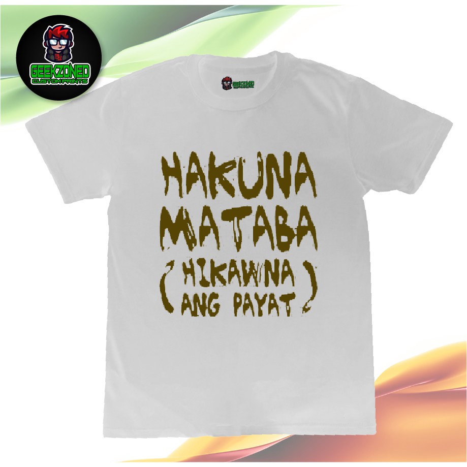 Hakuna Mataba Spoof T Shirts Pinoy Funny Shirt Lazada Ph