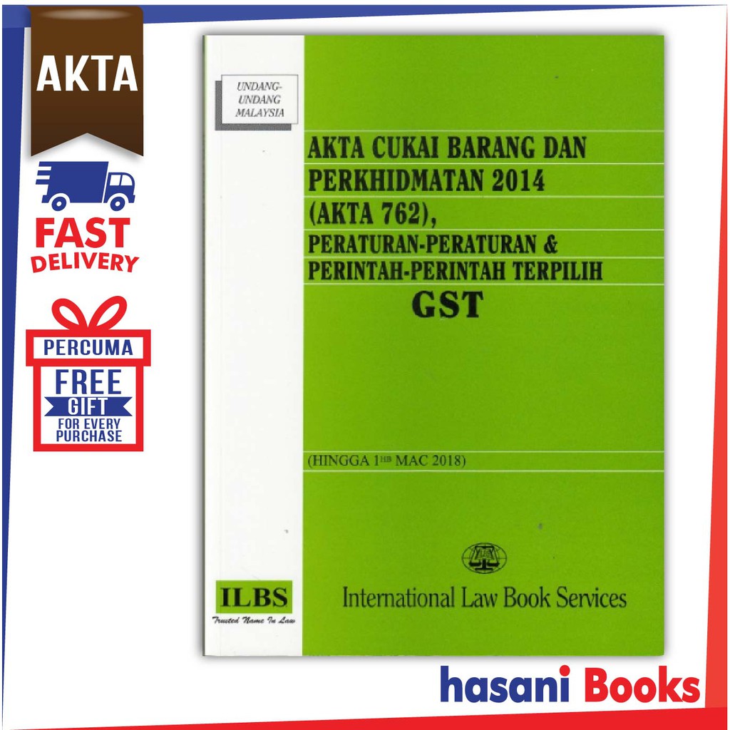 HASANI AKTA CUKAI BARANG DAN PERKHIDMATAN 2014 AKTA 762 PERATURAN 