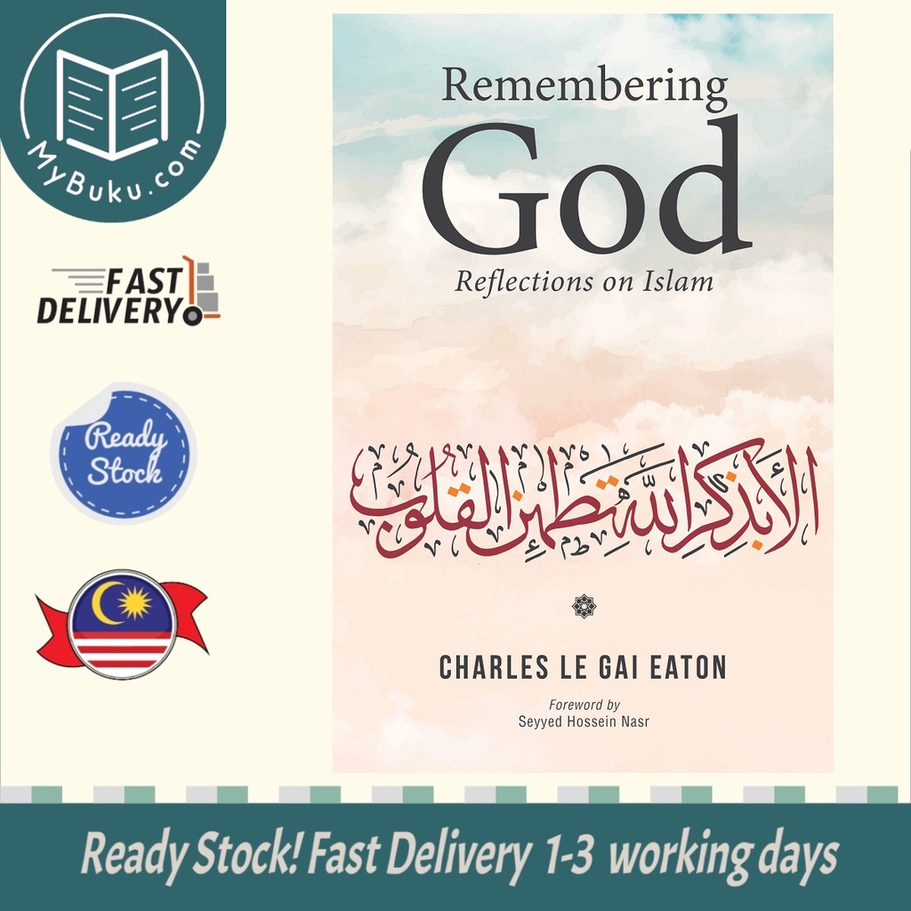 [MyBuku.com] Remembering God : Reflections on Islam - Charles Le Gai Eaton - 9789670526966 - Islamic Book Trust