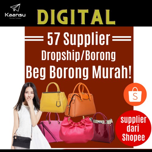 Kaansu Digital 57 Supplier Hand Beg Borong Murah,Wholsale ,Dropship Supplier Shopee , Malaysia Dalam Senarai PDF Ebook