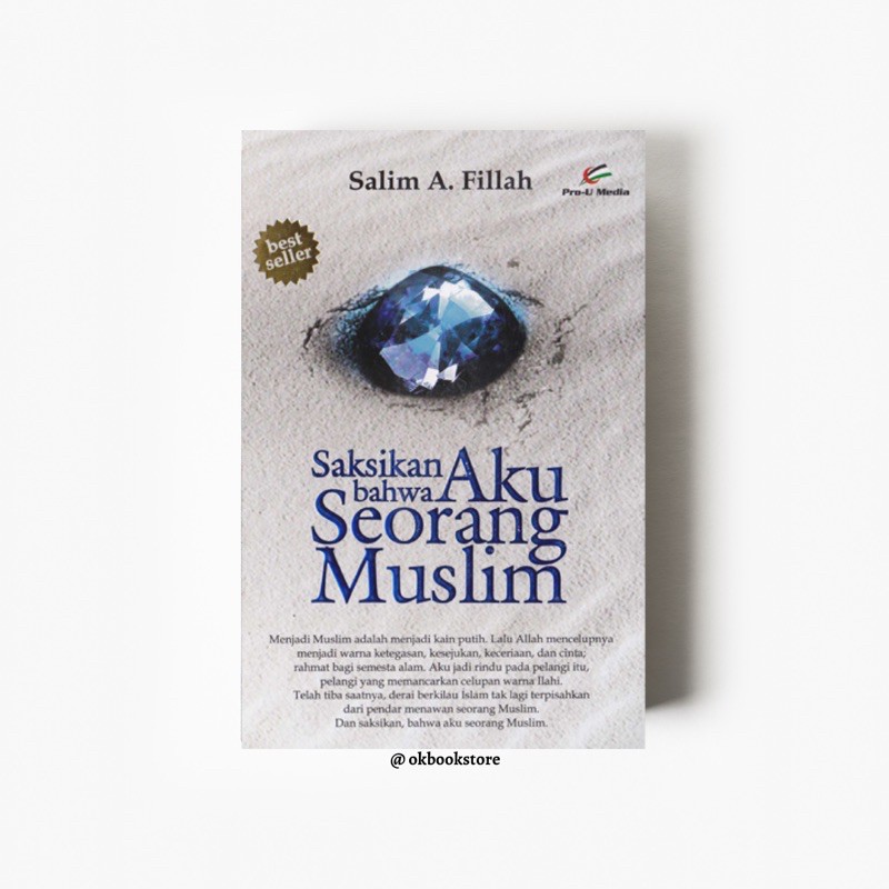 Saksikan Bahwa Aku Seorang Muslim oleh Salim A. Fillah [Pro U Media]