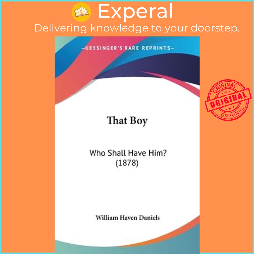 That Boy : Who Shall Have Him? (1878) by William Haven Daniels (US edition, paperback)