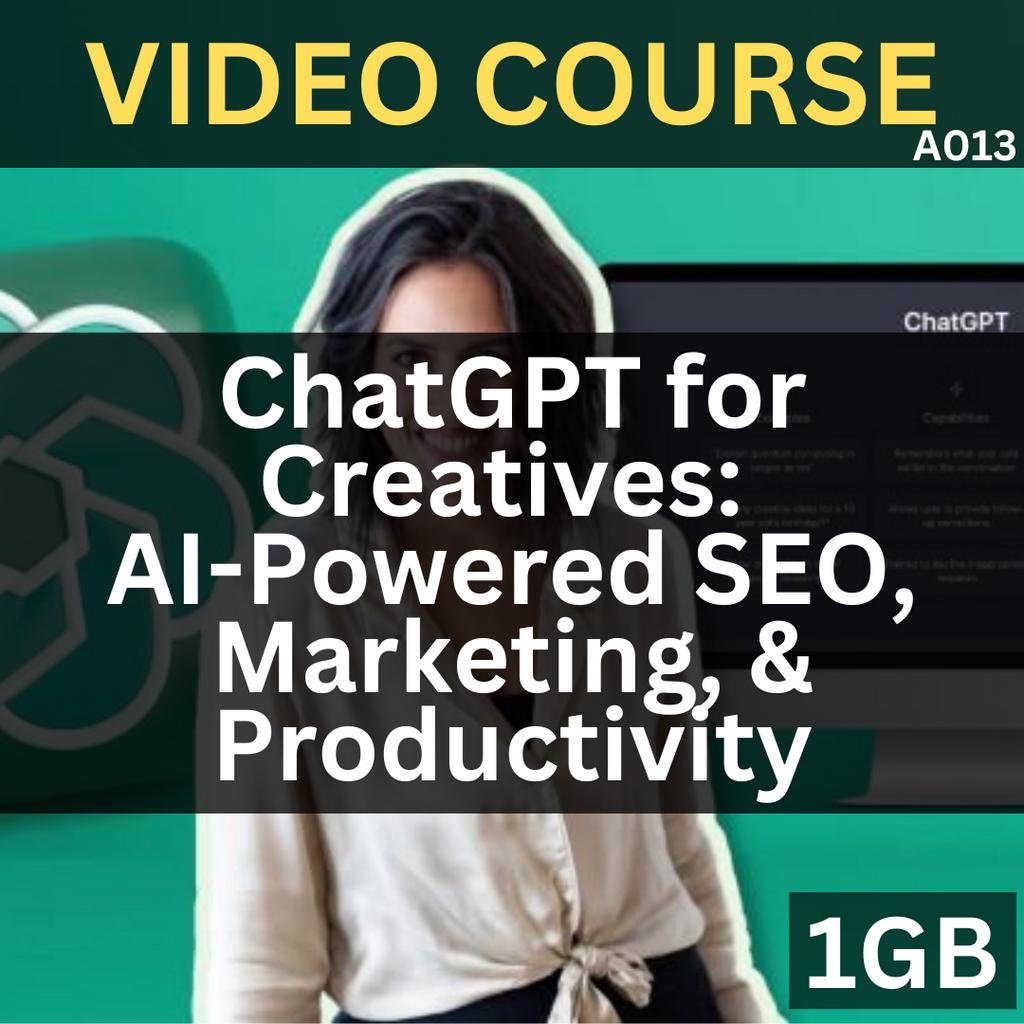 [Video Course] ChatGPT for Creatives - AI-Powered SEO, Marketing, & Productivity | A013 | Udemy