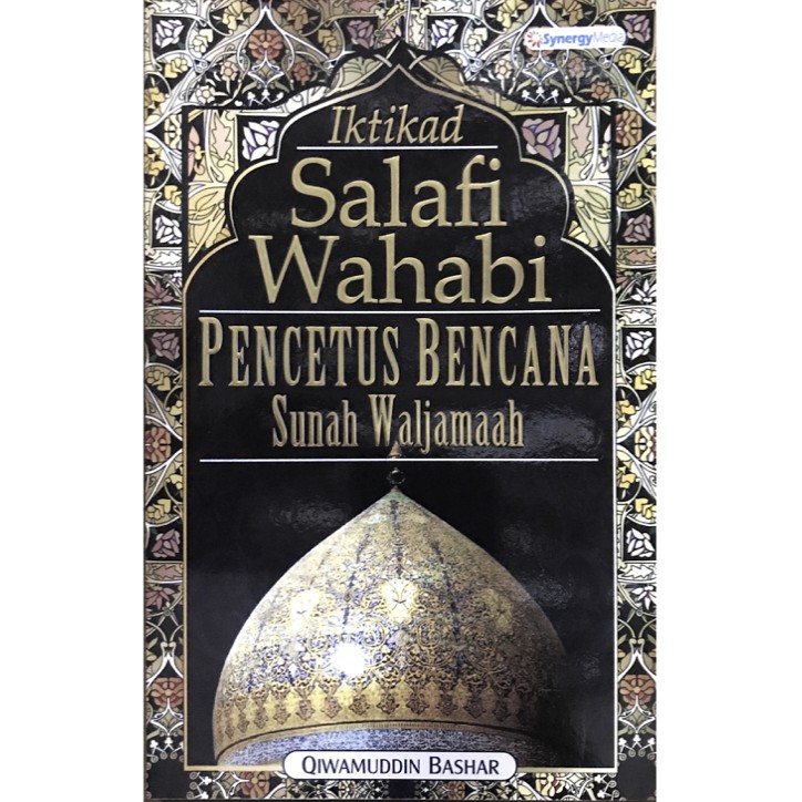 Iktikad Salafi Wahabi: Pencetus Bencana Sunah Waljamaah (Edisi Bahasa Melayu) oleh Qiwamuddin Bashar