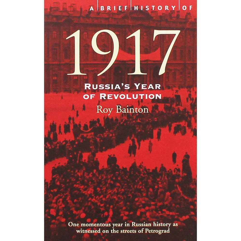  BBW A Brief History Of 1917 Russia s Year Of Revolution 