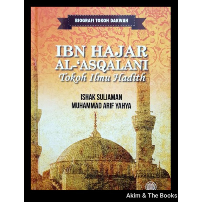 BIOGRAFI TOKOH DAKWAH IBN HAJAR AL'ASQALANI TOKOH ILMU HADITH Shopee