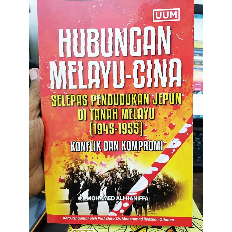 (UUM) HUBUNGAN MELAYU - CINA SELEPAS PENDUDUKAN JEPUN DI TANAH MELAYU 1945 - 1955. Konflik dan Kompromi