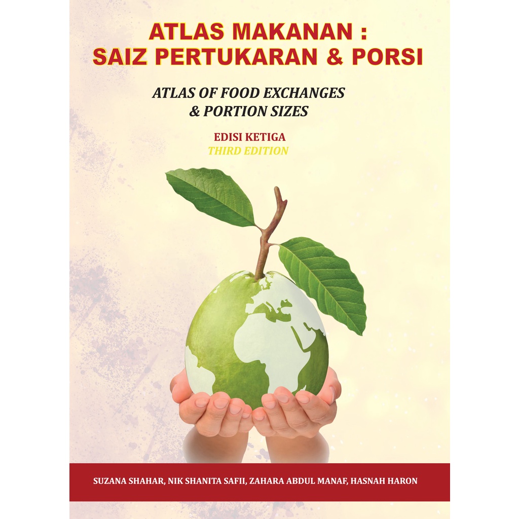 THE ATLAS OF FOOD EXCHANGE AND PORTION SIZES & ATLAS MAKANAN: SAIZ PERTUKARAN & PORSI 3rd EDITION