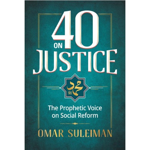 40 On Justice Prophetic Voice on Social Reform by Omar Suleiman (P/B)