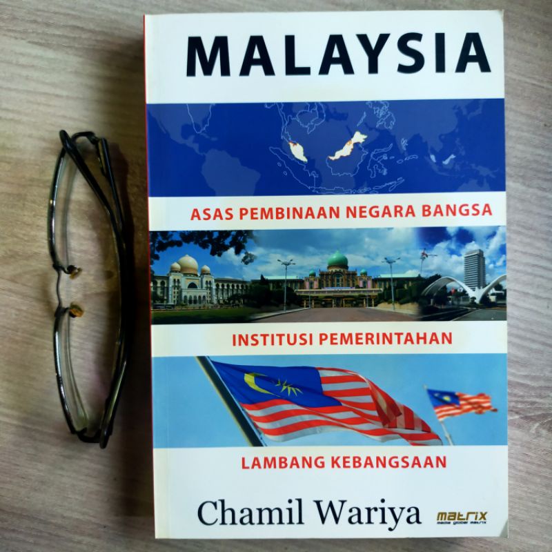 MALAYSIA : ASAS PEMBINAAN NEGARA BANGSA, INSTITUSI PEMERINTAHAN & LAMBANG KEBANGSAAN (CHAMIL WARIYA)