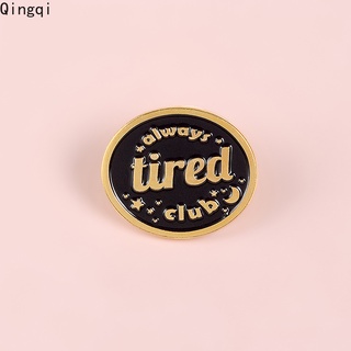 Always Tired Club Enamel Brooch Pins Black Round Badge Always Tired Never Dead Punk Jewelry Brooches Lapel Pins for Tired Friend