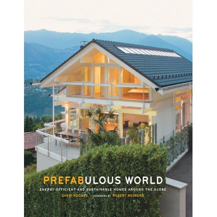 Prefabulous World: Energy-Efficient and Sustainable Homes Around the Globe_Sheri Koones PDF/CD