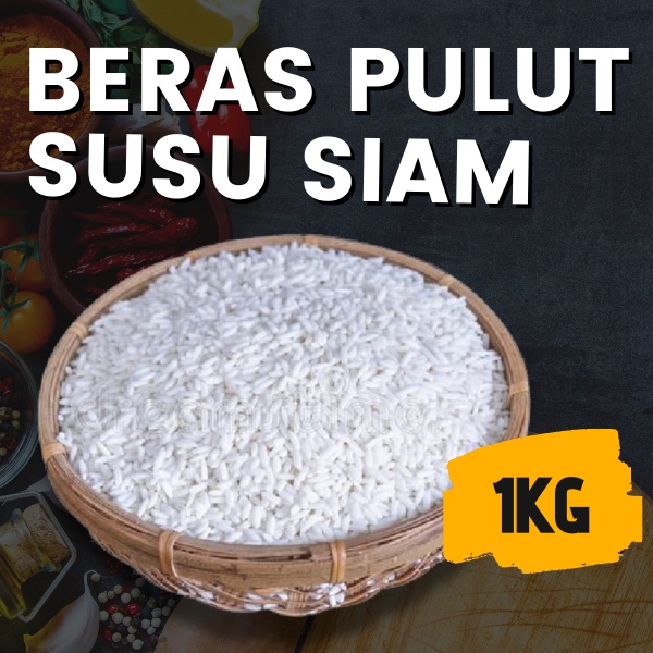 Beras Pulut Susu Thailand/ Glutinous Rice Siam/泰国糯米 [1 KG] Food Rice/Pulut Putih