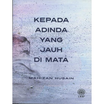 NOVEL KEPADA ADINDA YANG JAUH DI MATA - Mahizan Husain - DBP
