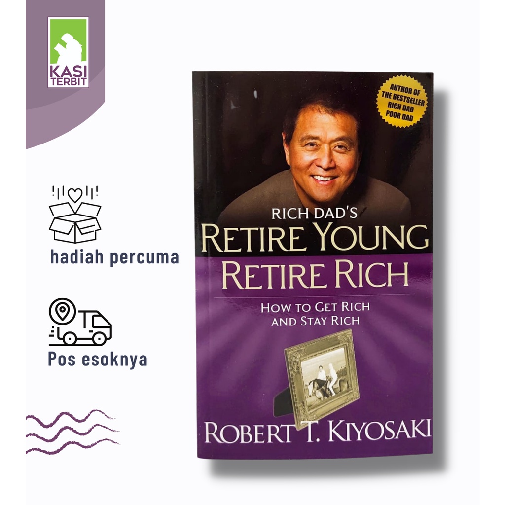 Rich Dad's Retire Young Retire Rich: How to Get Rich and Stay Rich - Robert T Kiyosaki - personal finance