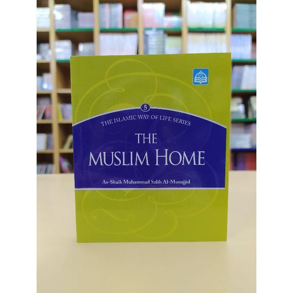 The Muslim Home. The islamic way of series (5)