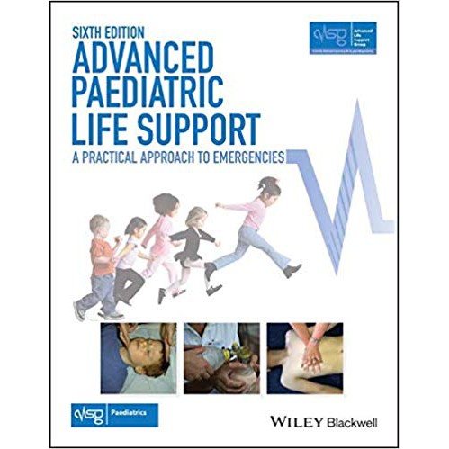 Advanced Paediatric Life Support: A Practical Approach to Emergencies 6E