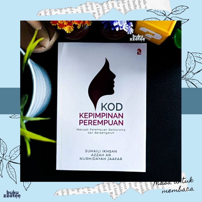 KOD KEPIMPINAN PEREMPUAN : Menjadi Perempuan Berkarisma dan Berpengaruh | Leadership Book Women Empowerment | Self Help