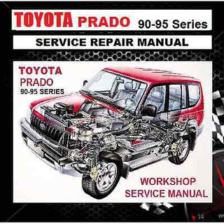 TOYOTA LANDCRUISER PRADO 90 SERIES FULL WORKSHOP SERVICE REPAIR MANUAL