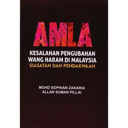 AMLA Siasatan dan Pendakwaan Kesalahan Pengubahan Wang Haram di Malaysia