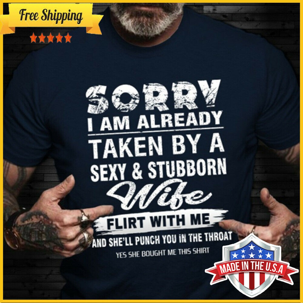 Sorry I M Already Taken By A Stubborn Wife Men S T Shirt Funny T Shirt Sportswear Halloween Gift Shopee Malaysia