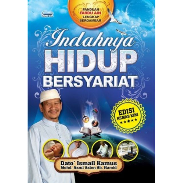 (EDISI TERKINI) Buku Indahnya Hidup Bersyariat - Dato Ismail Kamus (SOFT COVER) (Amalan)