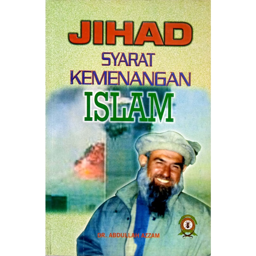 JIHAD SYARAT KEMENANGAN ISLAM, Dr,Abdullah Azzam (P.SYUHADA)
